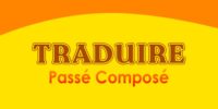 TRADUIRE Passé Composé