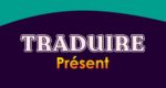TRADUIRE Présent