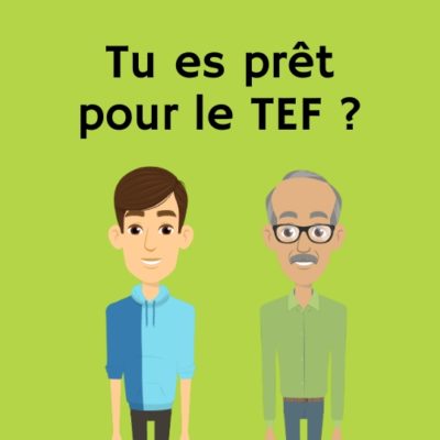 Tu es prêt pour le TEF ?