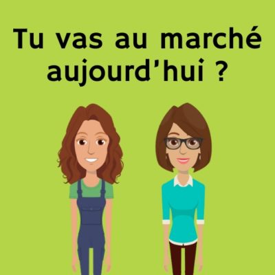 Tu vas au marché aujourd’hui ?