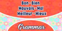 Bon / Bien / Mauvais / Mal / Meilleur / Mieux