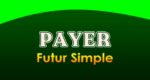 PAYER Futur simple
