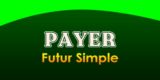 PAYER Futur simple