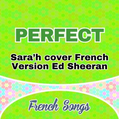 Sara’h cover French Version Ed Sheeran – Perfect