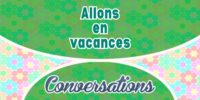Petite conversation : Allons en vacances