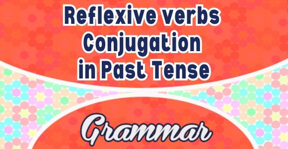 Reflexive verbs Conjugation in Past Tense