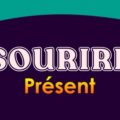 SOURIRE Présent