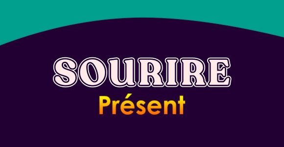 SOURIRE Présent