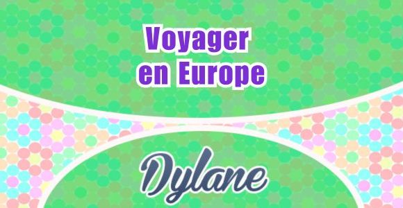 Voyager en Europe - Dylane