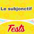 Le subjonctif test