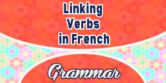 Les Verbes Attributifs – Linking Verbs in French