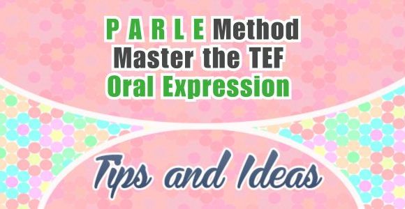 Master the TEF Oral Expression with the PARLE Method