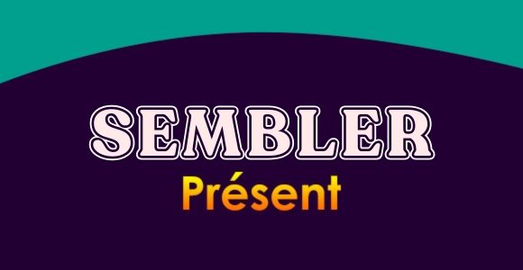 SEMBLER Présent