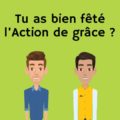 Tu as bien fêté l’Action de grâce ?