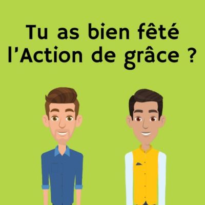 Tu as bien fêté l’Action de grâce ?