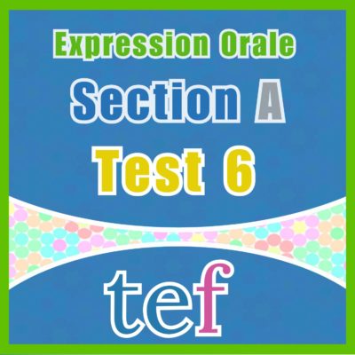 TEF Expression Orale Section A – test 6