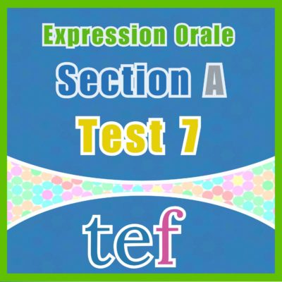 TEF Expression Orale Section A – test 7