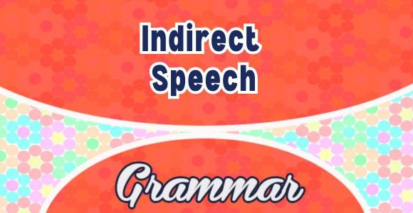 Indirect Speech - Grammar